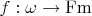$f:\omega\to{\rm Fm}$