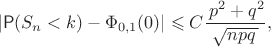 $$
|\mathsf P(S_n<k)-\Phi_{0,1}(0)| \leqslant C \dfrac{\,p^2+q^2}{\sqrt{npq\,}},
$$