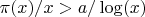 $\pi(x)/x>a/\log(x)$