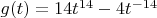$\[g(t) = 14{t^{14}} - 4{t^{ - 14}}\,\]$