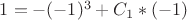 $1= -(-1)^3 +C_1*(-1)$