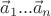 $\[{{\vec a}_1}...{{\vec a}_n}\]$