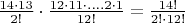$\frac{14 \cdot 13}{2!} \cdot \frac{12 \cdot 11 \cdot....2\cdot1}{12!} = \frac{14!}{2!\cdot 12!}$
