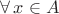 $\forall\,x\in A$