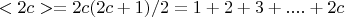 $<2c>=2c(2c+1)/2=1+2+3+....+ 2c $