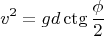 $$
v^2 = g d \ctg \frac{\phi}{2}
$$