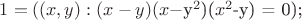 $1 = ((x, y)  : (x-y)(x-$y^2$)($x^2$-y) = 0);$