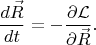 $$
\frac{d \vec{R}}{d t} = - \frac{\partial \mathcal{L}}{\partial \vec{R}}.
$$
