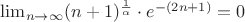 $\lim_{n \to \infty} (n+1)^{1 \over \alpha} \cdot e^{-(2n + 1)} = 0$