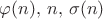 $\varphi(n),\,n,\,\sigma(n)$