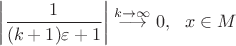 $ \left|\dfrac{1}{(k+1)\varepsilon+1}\right|\stackrel{k\rightarrow\infty}{\longrightarrow}0,~~ x\in M$