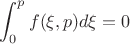 $$\int_{0}^{p}f(\xi, p)d\xi=0$$