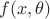 $f(x, \theta)$ $f(x, \theta)$