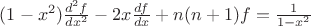 $(1-x^2)\frac{d^2 f}{dx^2}-2x\frac{df}{dx}+n(n+1)f=\frac 1{1-x^2}$