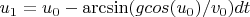 $u_1=u_0-\arcsin( gcos (u_0)/v_0)dt$