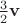 $\frac 3 2\mathbf v$