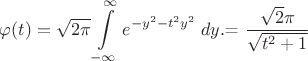 $\varphi (t)=\sqrt{2\pi}\displaystyle\int\limits_{-\infty}^{\infty}e^{-y^2-t^2y^2}\;dy.$=\dfrac{\sqrt{2}\pi}{\sqrt{t^2+1}}