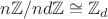 $n\mathbb{Z}/nd\mathbb{Z} \cong \mathbb{Z}_d$