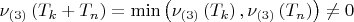 $$\[
\nu _{\left( 3 \right)} \left( {T_k  + T_n } \right) = \min \left( {\nu _{\left( 3 \right)} \left( {T_k } \right),\nu _{\left( 3 \right)} \left( {T_n } \right)} \right) \ne 0
\]$