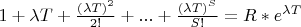 $1+\lambda T+\frac{{(\lambda T)}^{2}}{2!}+...+\frac{{(\lambda T)}^{S}}{S!}= R*{e}^{\lambda T}$