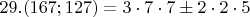 $29. (167;127)=3\cdot7\cdot7\pm 2\cdot2\cdot5$