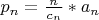 $p_{n}={\frac {n}^{c_{n}}}*a_{n}$