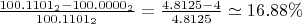 $ \frac {100.1101_2-100.0000_2} {100.1101_2} = \frac {4.8125-4} {4.8125} \simeq 16.88\% $