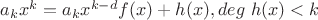 $a_kx^k = a_kx^{k-d}f(x) + h(x), deg \ h(x) < k$