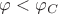 $\varphi<\varphi_C$