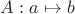 $A: a\mapsto b$