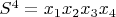 $S^4=x_1x_2x_3x_4$