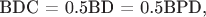 BDС = 0.5BD = 0.5BPD,