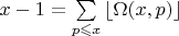 $x-1=\sum\limits_{p\leqslant{x}}\left\lfloor\Omega(x,p)\right\rfloor$