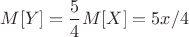 $M[Y] = \dfrac{5}{4}M[X]= 5x/4$