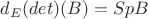 $d_E(det)(B)=Sp B$