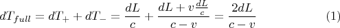 $$dT_{full} = dT_{+} + dT_{-} = \frac{dL}{c} + \frac{dL+ v\frac{dL}{c}}{c-v} = \frac{2dL}{c-v} \eqno(1)$$