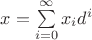 $x=\sum\limits_{i=0}^{\infty} x_i d^i$