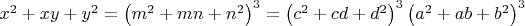 $x^2  + xy + y^2  = \left( {m^2  + mn + n^2 } \right)^3  = \left( {c^2  + cd + d^2 } \right)^3 \left( {a^2  + ab + b^2 } \right)^3 $