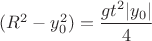 $(R^2 - y_0^2) = \dfrac{g t^2 \vert{}y_0\vert{}}{4}$