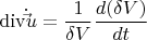 \[
{\mathop{\rm div}\nolimits} \dot \vec u = \frac{1}{{\delta V}}\frac{{d(\delta V)}}{{dt}}
\]