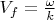${V}_{f}=\frac{\omega }{k}$