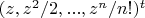 $(z,z^2/2,... ,z^n/n!)^t$