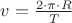 $v = \frac{2 \cdot \pi \cdot R}{T}$