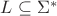$L \subseteq \Sigma^\ast$