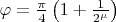 $\varphi=\frac{\pi}4\left(1+\frac 1{2^{\mu}}\right)$