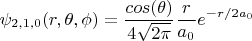 $$\psi_{2,1,0}(r,\theta,\phi)=\frac{cos(\theta)}{4\sqrt{2\pi}}\frac{r}{a_0} e^{-r/2a_0}$$