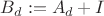 $B_d:=A_d+I$