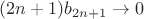 $(2n+1)b_{2n+1}\to0$