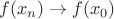 $f(x_n)\to f(x_0)$