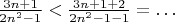 $\frac{3n+1}{2n^2-1}<\frac{3n+1+2}{2n^2-1-1}=\ldots$